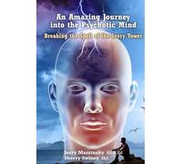 An Amazing Journey Into the Psychotic Mind - Breaking the Spell of the Ivory Tower