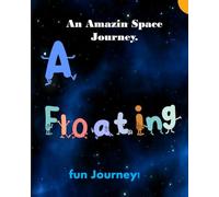 An Amazing Space Journey: A Floating Fun Journey.
