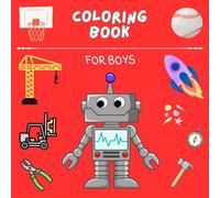 An Amazing World to Color for Boys: Fun Coloring Pages with Cars, Space, Robots, Travelling, Pirates for Boys 4-8