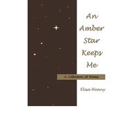 An Amber Star Keeps Me: A Collection of Poems
