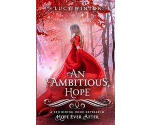 An Ambitious Hope (Hope Ever After #1): A Red Riding Hood Retelling
