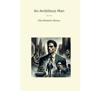 An Ambitious Man (Classic Books)