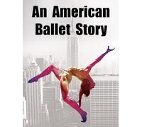 An American Ballet Story