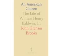 An American Citizen: The Life of William Henry Baldwin, Jr.