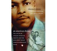 An American Dream: The Life of an African American Soldier and POW Who Spent Twelve Years in Communist China