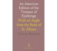 An American Edition of the Treatyse of Fysshynge: Wyth an Angle from the Boke of St. Albans