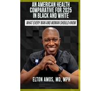 An American Health Comparative For 2025 In Black And White: What Every Man and Woman Should Know
