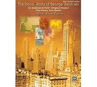 An American In Paris: Two Pianos - Four Hands Original Version (The Piano Works of George Gershwin: Alfred's Classic Editions)