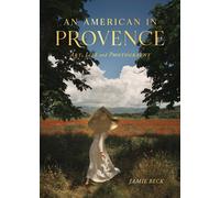 An American in Provence : Art, Life and Photography