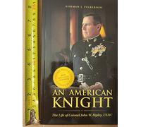 An American Knight: The Life of Col. John W. Ripley, USMC