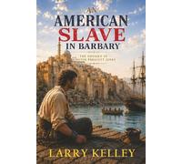 An American Slave in Barbary: The Odyssey of Winston Prescott Jones