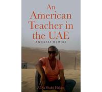 An American Teacher in the UAE: An Expat Memoir