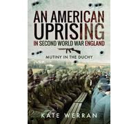 An American Uprising in Second World War England : Mutiny in the Duchy
