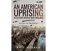 An American Uprising in Second World War England: Mutiny in the Duchy