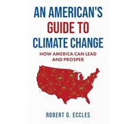 An American's Guide to Climate Change: How America Can Lead and Prosper