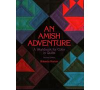 An Amish Adventure: Workbook for Colour in Quilts
