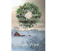 An Amish Christmas with Friends: Past, Present, and Future: An Anthology of 12 Amish Holiday Stories (Fruits of the Spirit)
