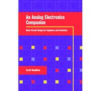 An Analog Electronics Companion: Basic Circuit Design for Engineers and Scientists