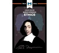 An Analysis of Baruch Spinoza's Ethics – The Macat Library