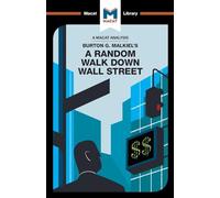 An Analysis of Burton G. Malkiel's A Random Walk Down Wall Street: (The Macat Library)