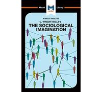 An Analysis of C. Wright Mills's The Sociological Imagination (The Macat Library)