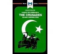 The Crusades: Islamic Perspectives (The Macat Library)