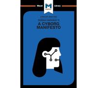 An Analysis of Donna Haraway's A Cyborg Manifesto : Science, Technology, and Socialist-Feminism in the Late Twentieth Century