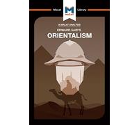 An Analysis of Edward Said's Orientalism: Orientalism (The Macat Library)