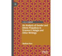 An Analysis of Gender and Ethnic Prejudices in Erasmus's Adagia and Other Writings