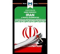 An Analysis of Hamid Dabashi's Iran: A People Interrupted (The Macat Library)