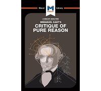 An Analysis of Immanuel Kant's Critique of Pure Reason (The Macat Library)