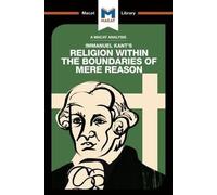 An Analysis of Immanuel Kant's Religion within the Boundaries of Mere Reason (The Macat Library)