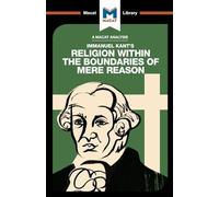 An Analysis of Immanuel Kant's Religion within the Boundaries of Mere Reason