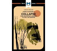 An Analysis of Jared M. Diamond's Collapse: How Societies Choose to Fail or Survive (The Macat Library)