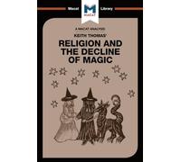 An Analysis of Keith Thomas's Religion and the Decline of Magic (The Macat Library)