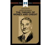 An Analysis of Ludwig von Mises's The Theory of Money and Credit