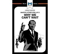 An Analysis of Martin Luther King Jr.'s Why We Can't Wait
