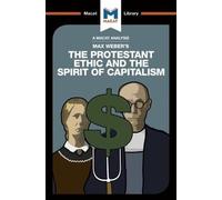 An Analysis of Max Weber's The Protestant Ethic and the Spirit of Capitalism