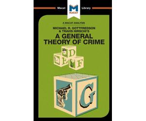 An Analysis of Michael R. Gottfredson and Travish Hirschi's A General Theory of Crime