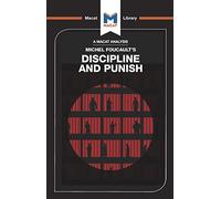 An Analysis of Michel Foucault's Discipline and Punish (The Macat Library)