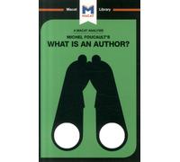 An Analysis of Michel Foucault's What is an Author? (The Macat Library)