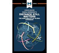 An Analysis of Pankaj Ghemawat's Distance Still Matters: The Hard Reality of Global Expansion (The Macat Library)