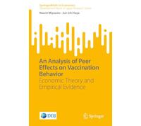 An Analysis of Peer Effects on Vaccination Behavior: Economic Theory and Empirical Evidence (SpringerBriefs in Economics)