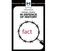 An Analysis of Richard J. Evans's In Defence of History (The Macat Library)