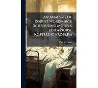 An Analysis of Robust Workforce Scheduling Models for a Nurse Rostering Problem