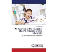 An Analysis of the Impact of Stipend Project on Child Education: A Study on Khulna District,Bangladesh