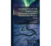An Analysis of the Norwegian Resistance During the Second World War