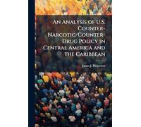 An Analysis of U.S. Counter-Narcotic/Counter-Drug Policy in Central America and the Caribbean