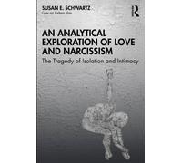 An Analytical Exploration of Love and Narcissism : The Tragedy of Isolation and Intimacy