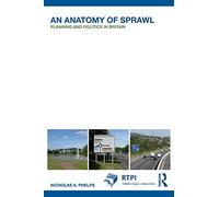 An Anatomy of Sprawl: Planning and Politics in Britain (RTPI Library Series)